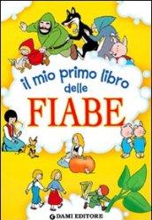 Il mio primo libro delle fiabe. Ediz. illustrata