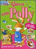 Gioca con Polly. Con adesivi. Ediz. illustrata