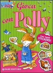 Gioca con Polly. Con adesivi. Ediz. illustrata