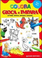 Colora, gioca e impara. Lettere, giochi, opposti, sagome