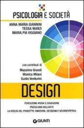 Design. Percezione visiva e cognizione, psicologia dell'arte, la scelta del prodotto: emozioni, decisioni e neuroestetica