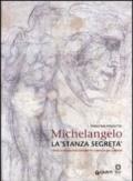 Michelangelo. La «stanza segreta». I disegni murali nella Sagrestia Nuova di San Lorenzo. Ediz. illustrata