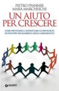 Un aiuto per crescere. Come sostenere bambini e adolescenti in difficoltà