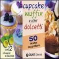Cupcake muffin e altri dolcetti. 50 ricette da gustare. Con gadget