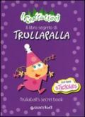 Il libro segreto di Trullapalla-Trullaball's secret book. I trullareri. Con adesivi