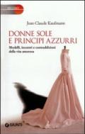 Donne sole e principi azzurri. Modelli, incontri e contraddizioni della vita amorosa