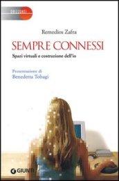 Sempre connessi. Spazi virtuali e costruzione dell'io