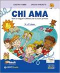 Chi ama. Testo di I.R.C. Per la 4ª e 5ª classe elementare. Con e-book. Con espansione online