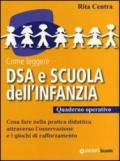 Come leggere DSA e scuola dell'infanzia. Quaderno operativo