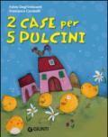 2 case per 5 pulcini. Ediz. illustrata