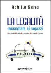 La legalità raccontata ai ragazzi. Le indagini. La mafia. La corruzio ne. Le droghe. Il carcere