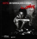 Matta. Un surrealista a Roma. Catalogo della mostra (Roma, 16 marzo-20 maggio 2012). Ediz. bilingue