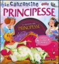 Le canzoncine delle principesse. Leggi e canta con noi. Con CD Audio