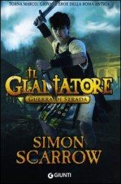 Il gladiatore. Guerra di strada