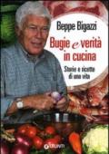 Bugie e verità in cucina. Storie e ricette di una vita