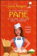 Il mio libro del pane e altre delizie del forno. Ricette, consigli, segreti