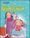 Uffa, voglio un fratellino!