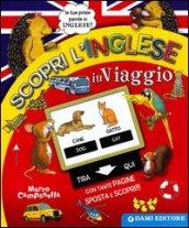 Scopri l'inglese in viaggio. Ediz. italiana e inglese