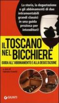 Il Toscano nel bicchiere. Guida all'abbinamento e alla degustazione