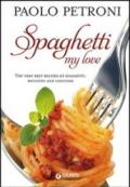 Spaghetti my love. The very best recipes of spaghetti, bucatini and linguine