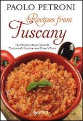 Recipes from Tuscany. Traditional home cooking: yesterday's flavours for today's taste