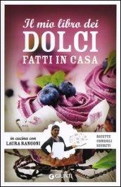 Il mio libro dei dolci fatti in casa. Ricette, consigli, segreti