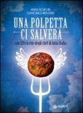 Una polpetta ci salverà: con 120 ricette degli chef di tutta Italia (Cucina e benessere)