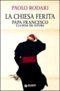 La Chiesa ferita. Papa Francesco e la sfida del futuro (Saggi Giunti)