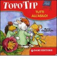 Topo Tip. Tutti all'asilo!