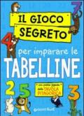 Il gioco segreto per imparare le tabelline. Con gadget