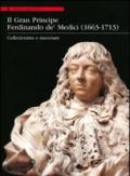 Il Gran Principe Ferdinando De' Medici (1663-1713). Collezionista e mecenate. Ediz. illustrata