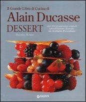 Il grande libro di cucina di Alain Ducasse. Dessert