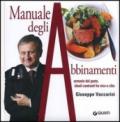 Manuale degli abbinamenti. Armonie del gusto, ideali contrasti fra vino e cibo