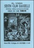 Il vero Sesto Cajo Baccelli. Guida dell'agricoltore. Lunario per l'anno 2014