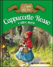 Cappuccetto Rosso e altre storie. Ediz. illustrata