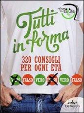 Tutti in forma. 320 consigli per ogni età