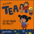 Chi ha paura dei bulli? Tea. Ediz. illustrata
