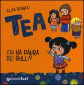 Chi ha paura dei bulli? Tea. Ediz. illustrata