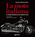 La moto italiana. Le grandi marche dalle origini ad oggi