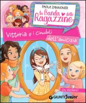 Vittoria e i ciondoli dell'amicizia. La banda delle ragazzine. Con adesivi. Ediz. illustrata