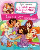 Thais e la magia dei colori. La banda delle ragazzine. Con adesivi