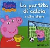 La partita di calcio e altre storie. Peppa Pig. Hip hip urrà per Peppa!