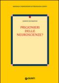 Prigionieri delle neuroscienze?