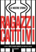 Ragazzi cattivi: Le nostre storie