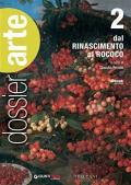 Dossier arte. Con e-book. Con espansione online. Vol. 2: Dal Rinascimento al rococò.