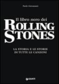 Il libro nero dei Rolling Stones. La storia e le storie di tutte le canzoni