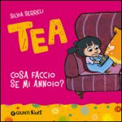 Cosa faccio se mi annoio? Tea