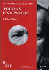 Tristan und Isolde di Richard Wagner. 77° Maggio Musicale Fiorentino. Ediz. multilingue