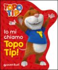 Io mi chiamo Topo Tip!