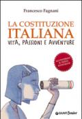 La Costituzione italiana. Vita, passioni e avventure